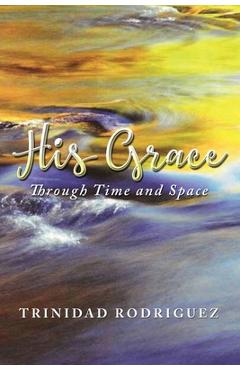Coperta cărții 'His Grace: Through Time and Space - Trinidad Rodriguez'