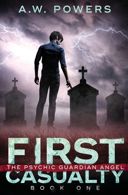 First Casualty: The Psychic Guardian Angel Book 1 - A. W. Powers