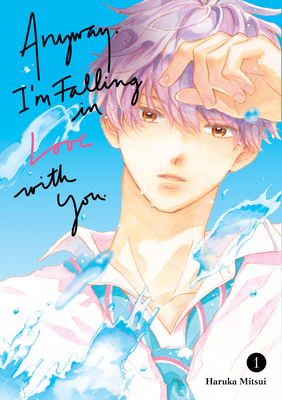 Anyway, I'm Falling in Love with You. 1 - Haruka Mitsui