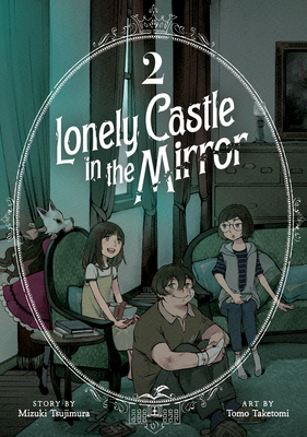 Lonely Castle in the Mirror (Manga) Vol. 2 - Mizuki Tsujimura