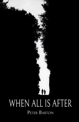 When All Is After - Peter Barton