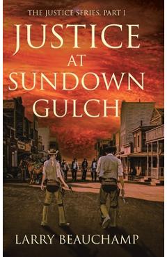 Coperta cărții 'Justice at Sundown Gulch - Larry Beauchamp'