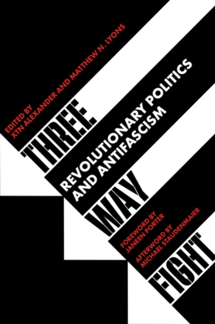 Three Way Fight: Revolutionary Politics and Antifascism - Xtn Alexander