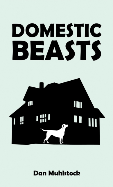 Domestic Beasts - Dan Muhlstock