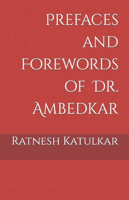 Prefaces and Forewords of Dr. Ambedkar - Ratnesh Katulkar