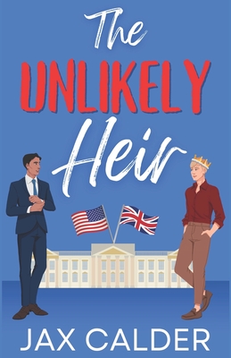 The Unlikely Heir: A Forbidden MM Royal Romance - Jax Calder