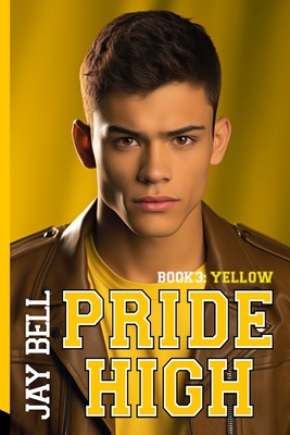 Pride High: Book 3 - Yellow - Jay Bell