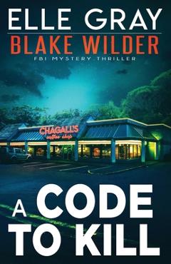 Coperta cărții 'A Code to Kill - Elle Gray'