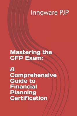 Mastering the CFP Exam: A Comprehensive Guide to Financial Planning Certification - Innoware Pjp