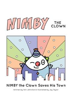 Coperta cărții 'NIMBY The Clown: Saves His Town - William Johnston'