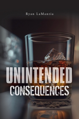 Unintended Consequences - Ryan Lamantia