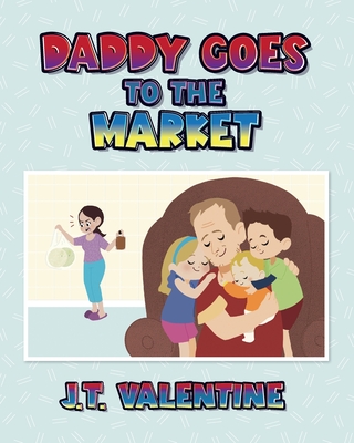 Daddy Goes to the Market - J. T. Valentine