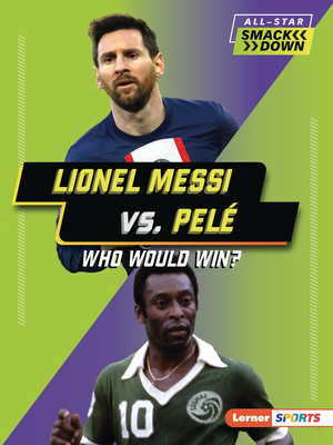 Lionel Messi vs. Pelé: Who Would Win? - Josh Anderson