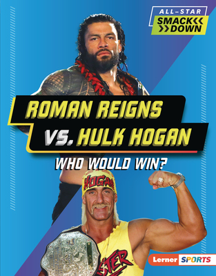Roman Reigns vs. Hulk Hogan: Who Would Win? - Josh Anderson
