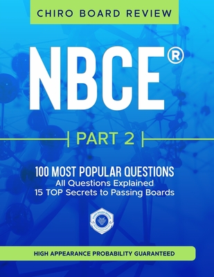 Coperta cărții 'NBCE(R) Part 2 Chiropractic Board Review: The 100 Most Popular Questions for Part 2 Boards - Chiro Board Review'