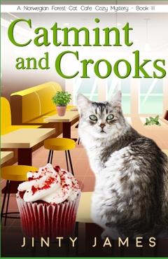 Coperta cărții 'Catmint and Crooks: A Norwegian Forest Cat Café Cozy Mystery - Book 11 - Jinty James'