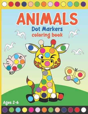 Animals Dot Markers Coloring Book: Coloring Activity Book for Toddlers and Preschoolers. Big Dots. Ages 2-6 (kids creativity book) - Numero14 Publishing