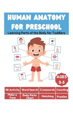 Coperta cărții 'Human Anatomy for Preschool - Learning Parts of the Body for Toddlers - 50 Activity, Word Search, Crosswords, Counting,'