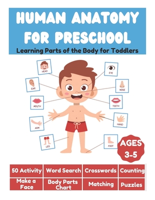 Human Anatomy for Preschool - Learning Parts of the Body for Toddlers - 50 Activity, Word Search, Crosswords, Counting, Make a Face, Body Parts Chart, - David Fletcher