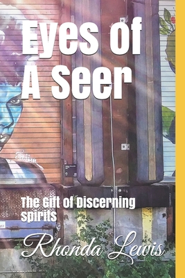Eyes of A Seer: The Gift of Discerning spirits - Rhonda J. Lewis
