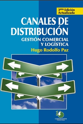 Canales de distribucin: gestin comercial y logstica - Hugo Rodolfo Paz