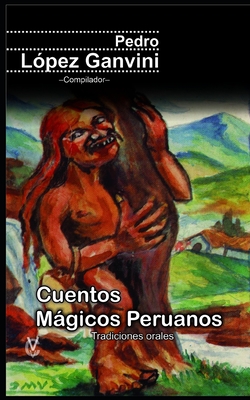 Cuentos Mgicos Peruanos: Tradiciones orales del Per - V. C. V.