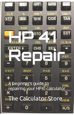 Coperta cărții 'HP41 Repair: A beginner's guide to repairing your HP41 calculator - The Calculator Store'