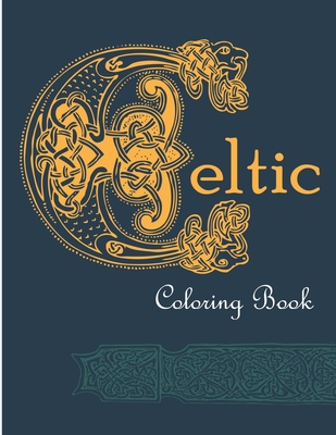 Celtic Coloring Book: 25 detailed illustrations inspired by Celtic culture including art, patterns, symbols, nature and magic - Maya Art