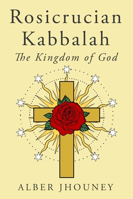 Coperta cărții 'Rosicrucian Kabbalah: The Kingdom of God - Alex Bushman'