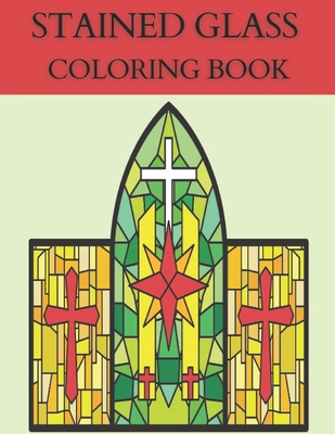 Stained Glass Coloring Book: Coloring Book with Window Designs for Adults Relaxation. - Dora Publisher