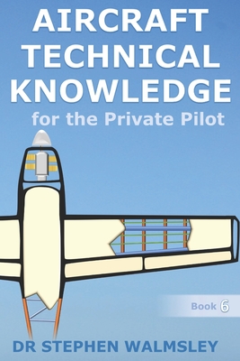 Aircraft Technical Knowledge for the Private Pilot - Stephen Walmsley