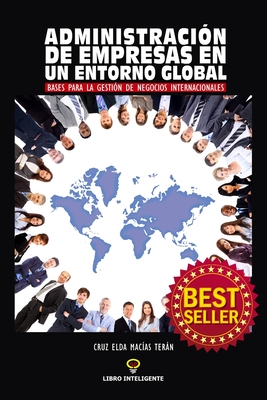 Administración de Empresas En Un Entorno Global: Bases para la Gestión de Negocios Internacionales - Jonás Saucedo Gonzalez
