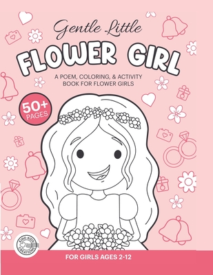 Gentle, Little Flower Girl: A Wedding Coloring Book & Activity Book For Flower Girls - Coletta Groves