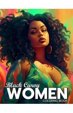 Coperta cărții 'Black Curvy Women Coloring Book: Beautiful Curvy Black Woman Self Care Coloring Book For Adults - Amelie Marshall'