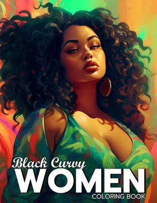 Coperta cărții 'Black Curvy Women Coloring Book: Beautiful Curvy Black Woman Self Care Coloring Book For Adults - Amelie Marshall'