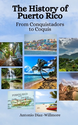 The History of Puerto Rico: From Conquistadors to Coqus - Einar Felix Hansen