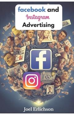 Coperta cărții 'Facebook and Instagram Advertising: for Businesses - Joel Erlichson'
