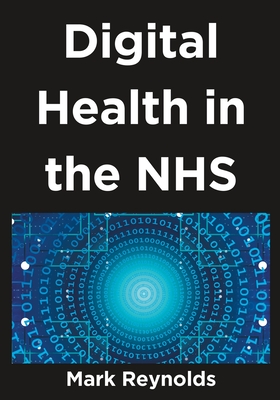 Digital Health in the NHS - Mark Reynolds