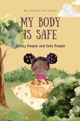 My Body is Safe: Tricky People and Safe People - Crystal Hardstaff