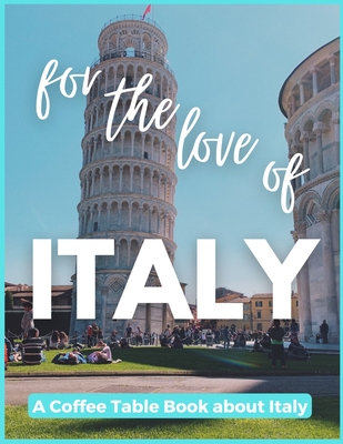 For The Love of Italy - A Coffee Table Book about Italy - David Fletcher