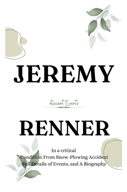 Jeremy Renner: In a Critical Condition From snow-plowing Accident - Recent Events