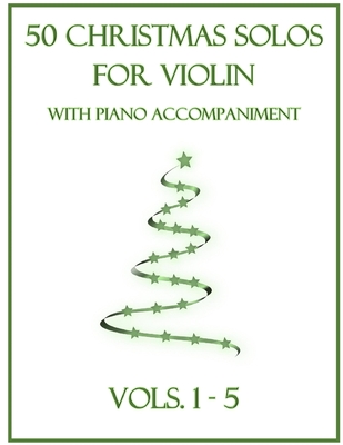 50 Christmas Solos for Violin with Piano Accompaniment: Vols. 1-5 - B. C. Dockery