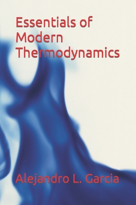 Coperta cărții 'Essentials of Modern Thermodynamics - Alejandro L. Garcia'