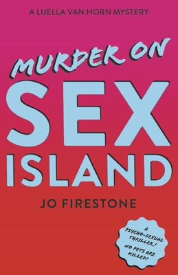 Murder on Sex Island: A Luella Van Horn Mystery - Jo Firestone