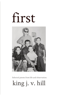 first: Selected poems from life and observation. - King Hill