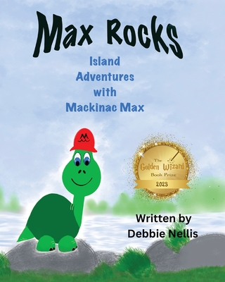 Max Rocks: Island Adventures with Mackinac Max - Debbie Nellis