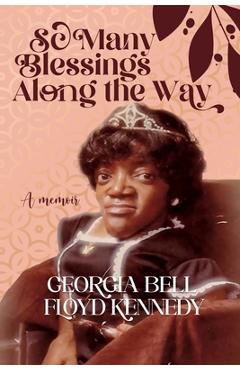 Coperta cărții 'So Many Blessings Along The Way: A Memoir - Georgia B. Kennedy'