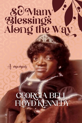 Coperta cărții 'So Many Blessings Along The Way: A Memoir - Georgia B. Kennedy'