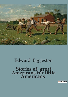 Stories of great Americans for little Americans - Edward Eggleston