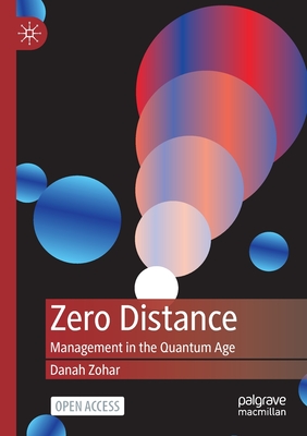 Zero Distance: Management in the Quantum Age - Danah Zohar